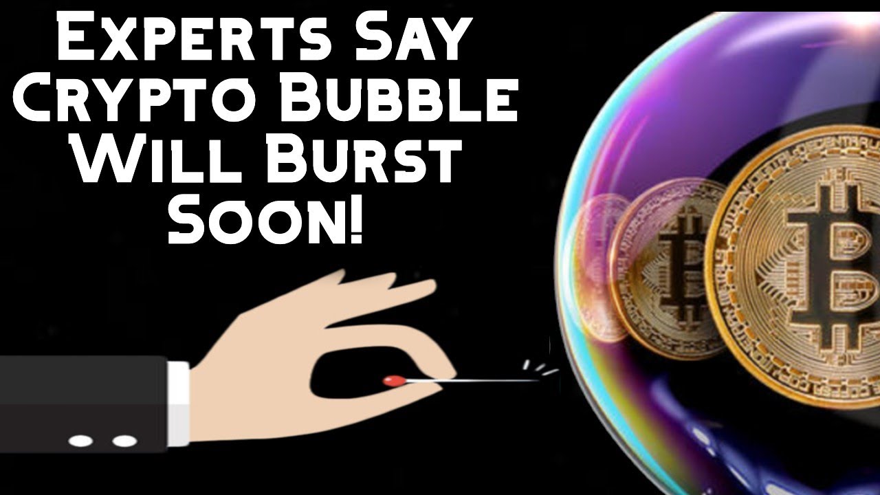 Experts Say Cryptocurrency Bubble will Burst Soon: Heres ...